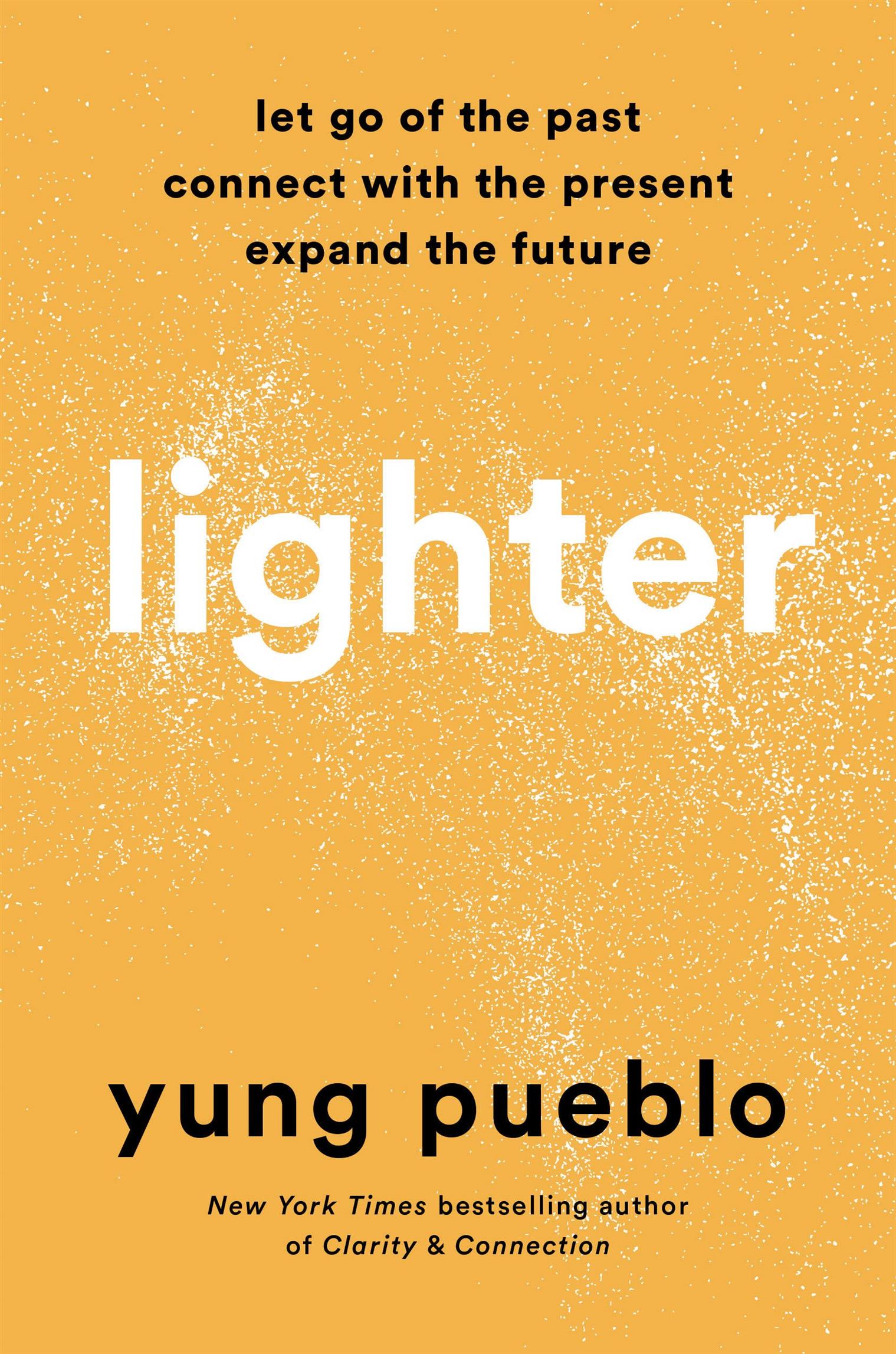 Lighter: Let Go of the Past, Connect with the Present, and Expand the Future Book by Yung Pueblo